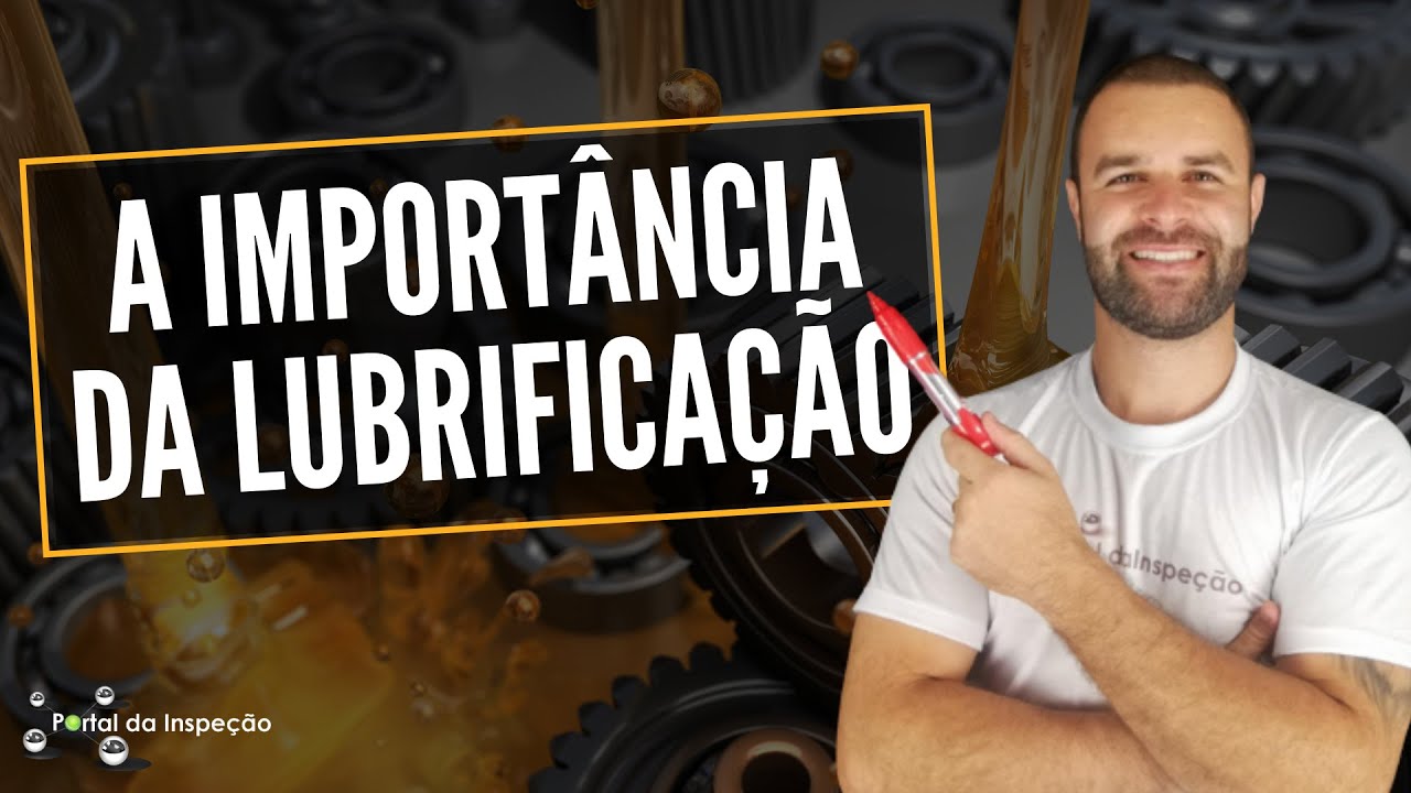 A importância da lubrificação