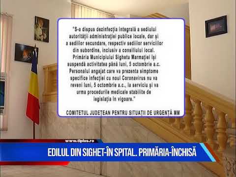 EDILUL DIN SIGHET-ÎN SPITAL! PRIMĂRIA-ÎNCHISĂ
