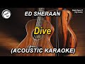 Dive - Ed Sheeran Female Key (Acoustic Karaoke)