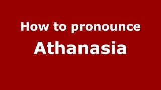 How to pronounce Athanasia