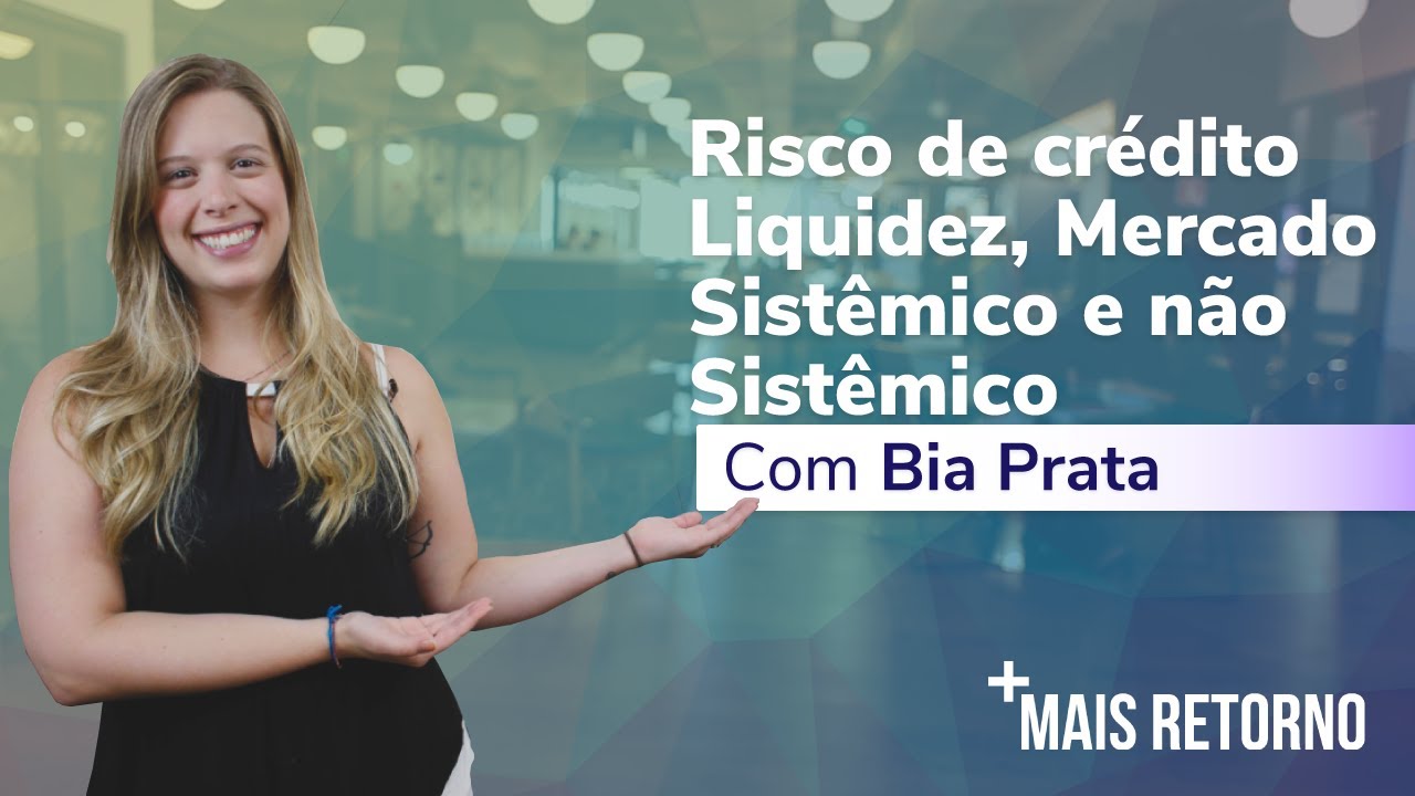 Risco de crédito, liquidez, mercado, sistêmico e não sistêmico  – Descomplica #12