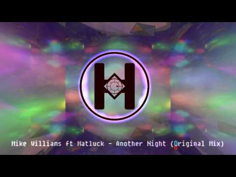 Mike Williams ft Matluck  - Another Night (Original Mix)