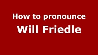 How to pronounce Will Friedle