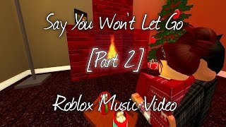 "Starting Young"-Say You Won't Let Go-Roblox Music Video [Part 2]