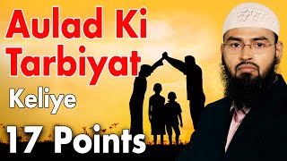 Aulad Ki Tarbiyat Keliye 17 Nukaat - 17 Points Helpful In Raising Children By Adv. Faiz Syed