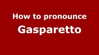 How to pronounce Gasparetto