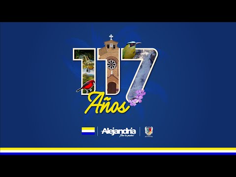 117 años de vida municipal, Alejandría - Antioquia.