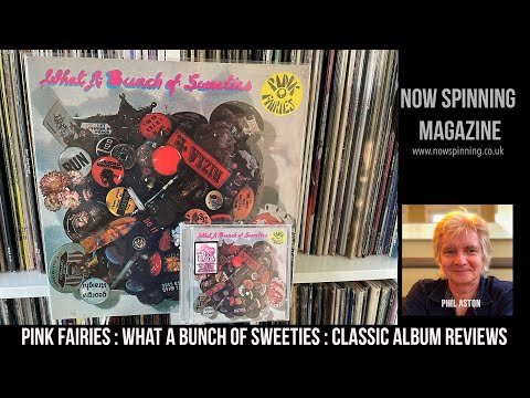 Pink Fairies : What a Bunch Of Sweeties : Classic Album Review - Now Spinning Magazine