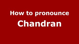 How to pronounce Chandran