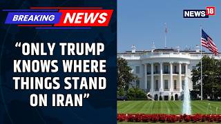 White House Releases Statement On Iran War, Says, "Only Trump Knows Where Things Stand With Iran"