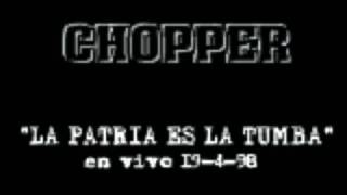 CHOPPER - LA PATRIA ES LA TUMBA