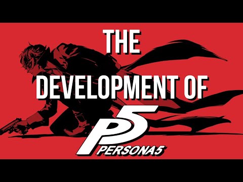 The Development of Persona 5