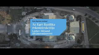 Különleges FPV drónfelvétel az Egri Bazilika állványozási munkálatairól