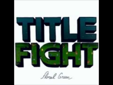 Title Fight - Floral Green (FULL ALBUM)