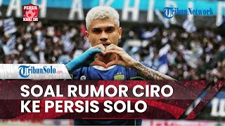 Persis Hari Ini: Soal Rumor Ciro Alves ke Persis Solo, Manajemen Persib Bandung Beri Jawaban