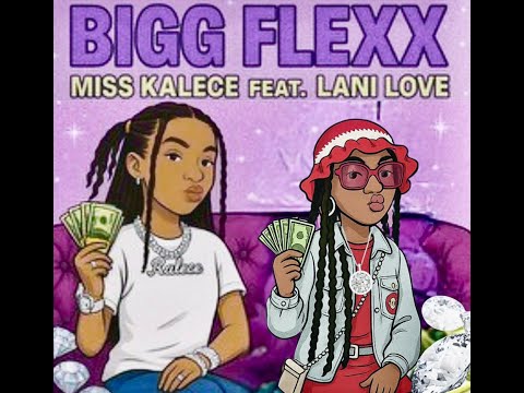 MISS KALECE -BIGG FLEXX (OFFICIAL MUSIC VIDEO) ft.LANI LOVE