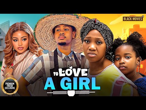 TO LOVE A GIRL (SONIA UCHE, CLINTON JOSHUA, CHINENYE NNEBE ) Latest Nigerian Movie 2025
