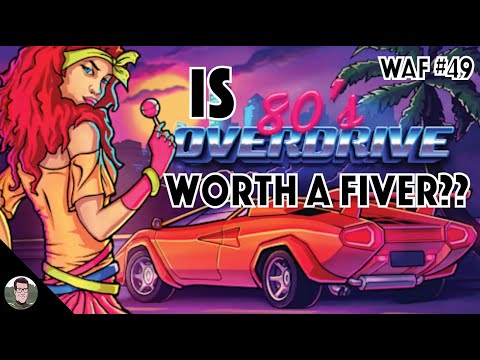 Is 80's Overdrive Worth a Fiver? WAF #49