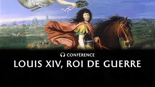 Louis XIV, Roi de guerre
