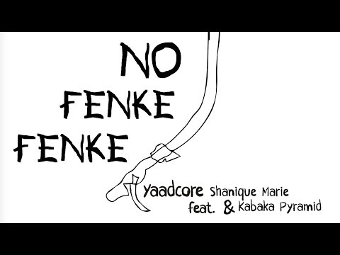 Yaadcore - No Fenke Fenke feat. Shanique Marie & Kabaka Pyramid