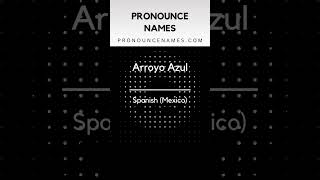How to pronounce Arroyo Azul