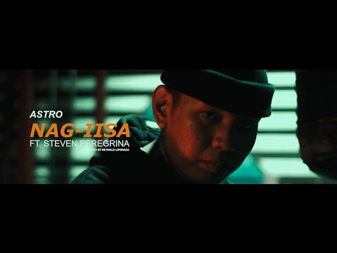 NAG IISA - A$tro ft. Steven Peregrina (Official Music Video) Prod.OSTYNAGD777