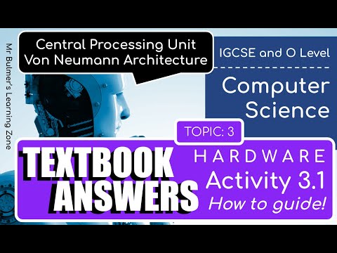 Cambridge IGCSE Computer Science  - TEXTBOOK ACTIVITY 3.1 - CPU and Von Neumann Architecture