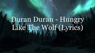 Duran Duran - Hungry Like The Wolf (Lyrics HD)