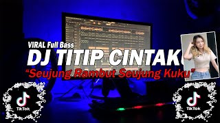 Download lagu DJ SEUJUNG RAMBUT SEUJUNG KUKU VIRAL TIKTOK REMIX FULL BASS - DJ TITIP CINTAKU mp3