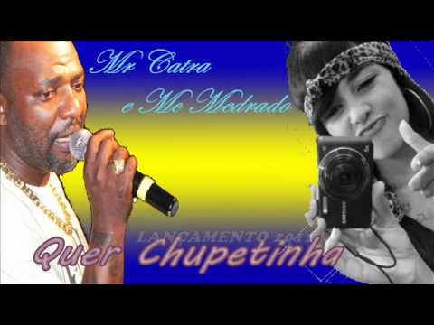 MR CATRA E MC MEDRADO - QUER CHUPETINHA ' ♪♫  ' LANÇAMENTO 2011 'ㅤ@AndrezaAlves_x '