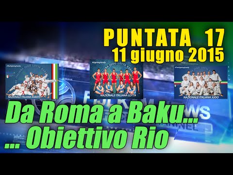 FIJLKAM NEWS 17 - Da Roma a Baku… Obiettivo Rio