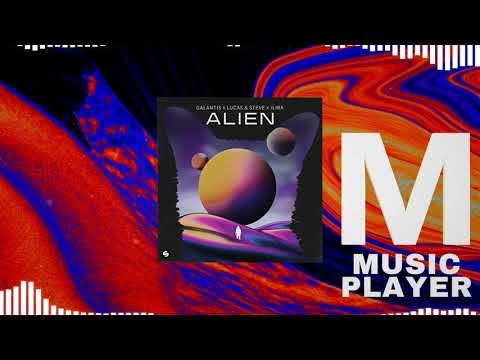 Galantis x Lucas & Steve x ILIRA - Alien