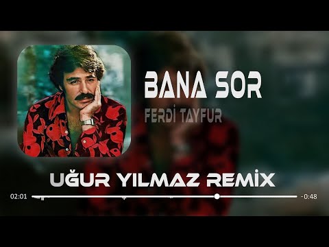 Ferdi Tayfur - Bana Sor ( Uğur Yılmaz Remix )