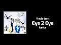 Travis Scott, Quavo - Eye 2 Eye (Lyrics) ft. Takeoff