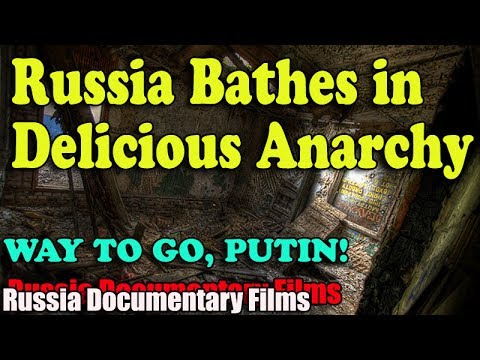 Russia Bathes in Delicious Anarchy - Russia Documentary Films