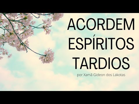 Acordem Espíritos Tardios!   por Xamã Gideon dos Lakotas - Hino 34 Hinário CNSC