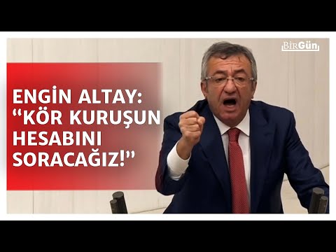 Engin Altay, AKP sıralarına “Kör kuruşun hesabını soracağız!” diye bağırdı: İşte o konuşma...