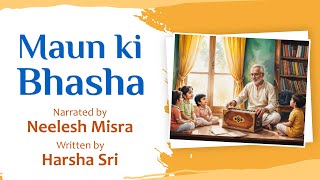 Maun Ki Bhasha | Written By Harsha Sri | YKIB Season 7 | Neelesh Misra
