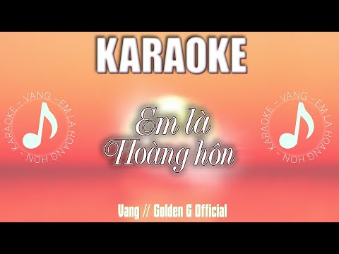 Vang Golden G - Em Là Hoàng Hôn (Karaoke)