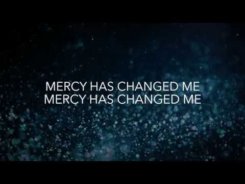 Mercy Has Changed Me - Lyric Video