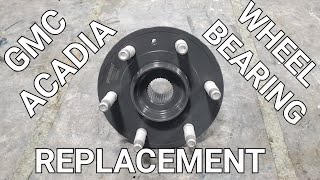 2014 GMC Acadia Wheel Bearing Replacement