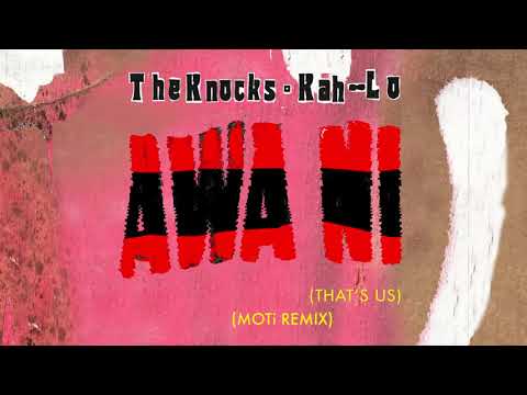 The Knocks & Kah-Lo - Awa Ni (MOTi Remix) [Official Audio]