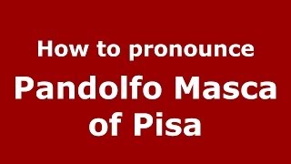 How to pronounce Pandolfo Masca Of Pisa
