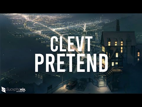 Clevt - Pretend (lyrics)