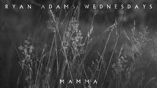 Ryan Adams - Mamma (Audio)