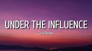 Chris Brown - Under The Influence (Lyrics)  Baby w