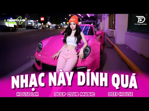 NHẠC NÀY DÍNH QUÁ 🔊 MIXTAPE VIET DEEP 2026 - SET NHẠC TỦ HOUSE LAK & DEEP HOUSE CHILL 8X9X CỰC CĂNG