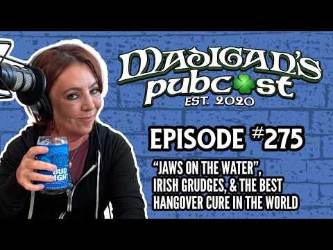 Madigan's Pubcast Ep275:J AWS On the Water, Irish Grudges, & the Best Hangover Cure in the World