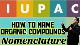 IUPAC Nomenclature of Organic Compounds | How to name HydroCarbons | Sir Tarun Rupani