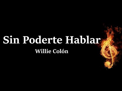 Sin Poderte Hablar Willie Colon Letra